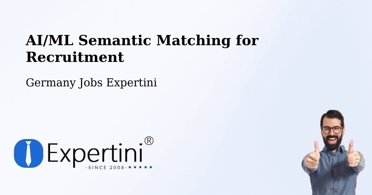 AI/ML Semantic Matching for Recruitment - Germany Jobs Expertini