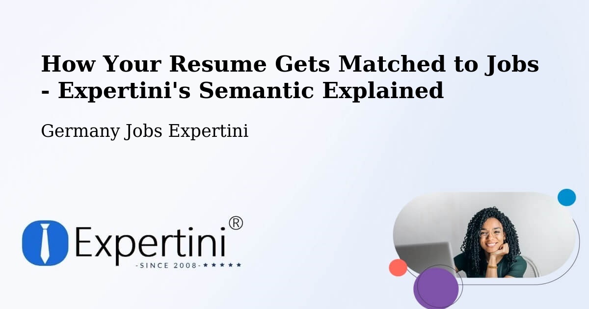 How Your Resume Gets Matched to Jobs - Expertini's Semantic Explained - Germany Jobs Expertini